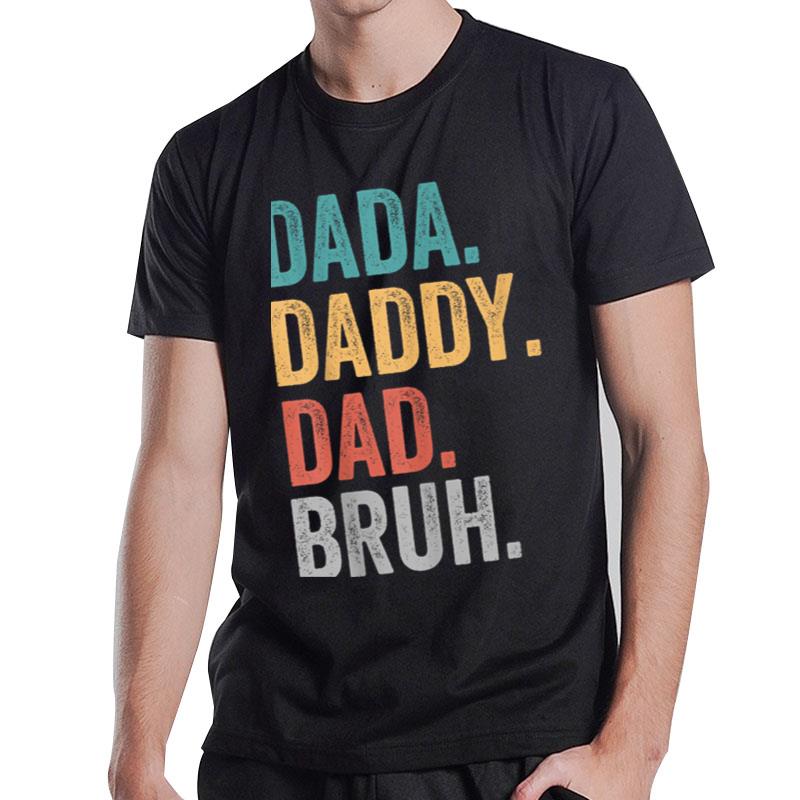 Dada Daddy Dad Bruh Fathers Day 2022 T-Shirt