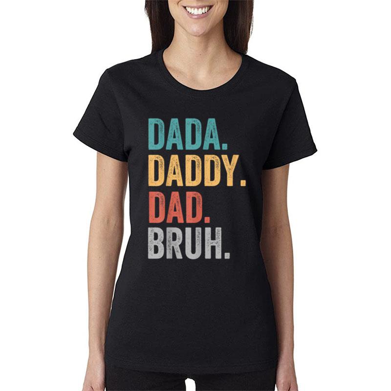 Dada Daddy Dad Bruh Fathers Day 2022 Women T-Shirt