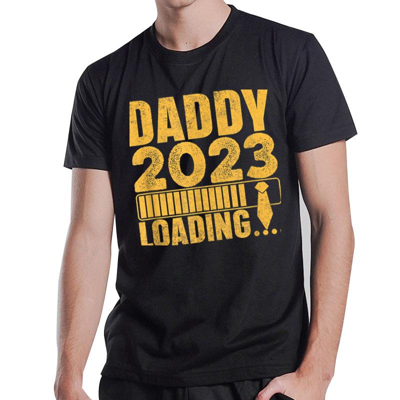 Daddy 2023 Loading... Please Wait Funny For New Fathers T-Shirt