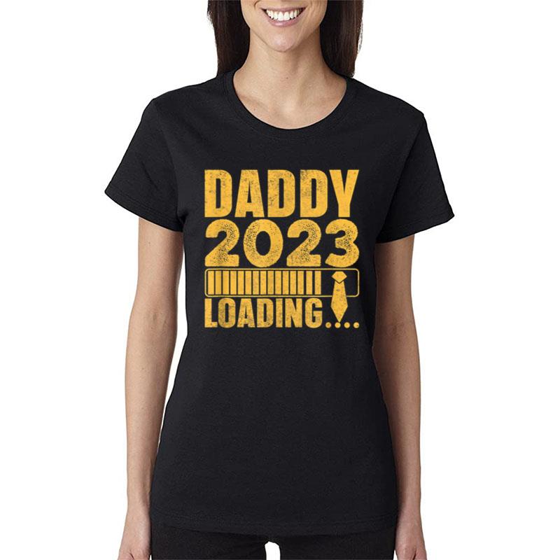 Daddy 2023 Loading... Please Wait Funny For New Fathers Women T-Shirt