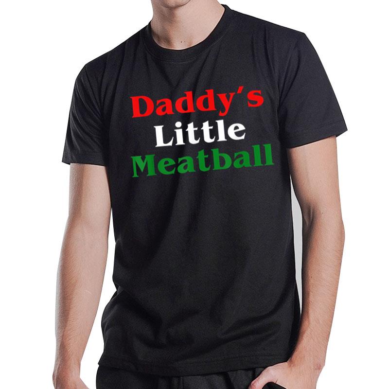 Daddy Little Meatball Italian Funny T-Shirt