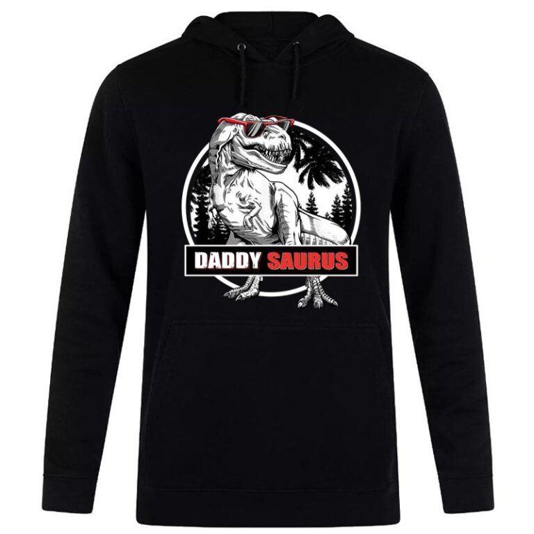 Daddysaurus T Fathers Day Gifts T Rex Daddy Saurus Men Hoodie