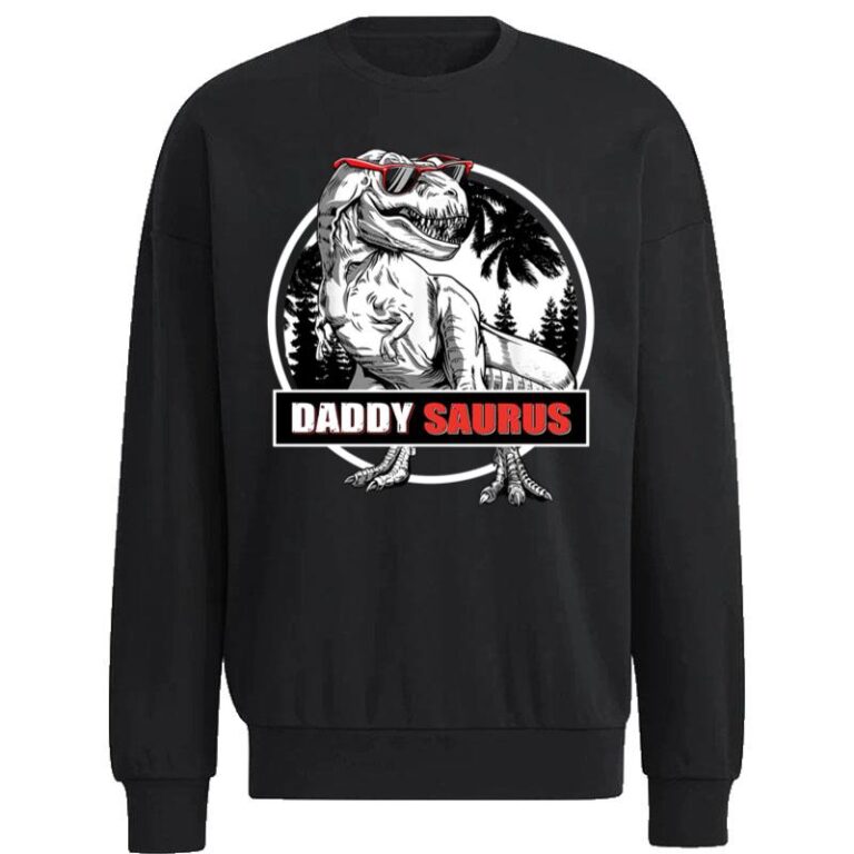 Daddysaurus T Fathers Day Gifts T Rex Daddy Saurus Men Sweatshirt