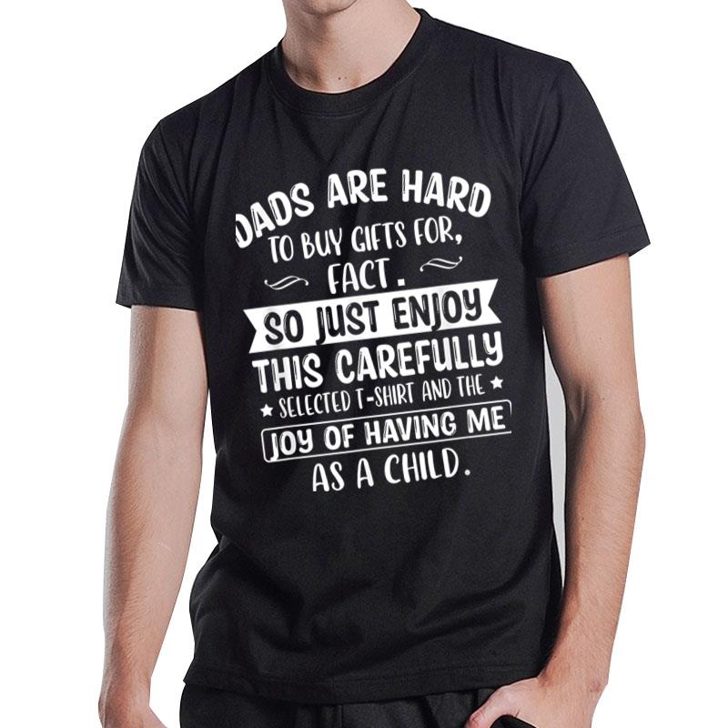 Dads Are Hard To Buy Gifts For Fact Funny Dad Fathers Day T-Shirt