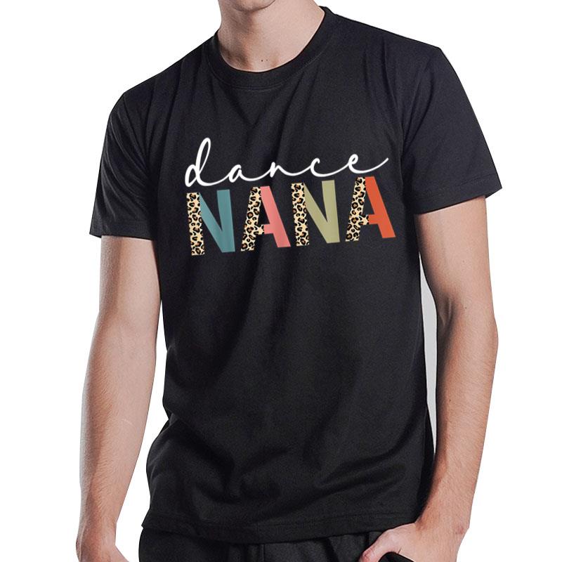 Dance Nana Of A Dancer Nana Dancing Leopard Mother's Day T-Shirt