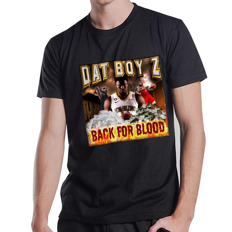 Dat Boy Z Back For Blood Shirt T-Shirt