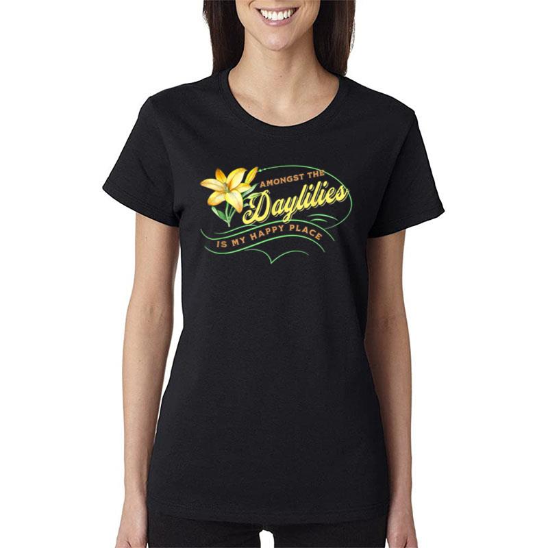 Daylily Lovers Happy Amongst Daylilies Garden Flowers Lovers Women T-Shirt