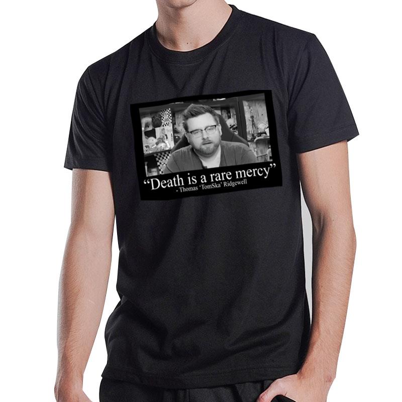 Death Is A Rare Mercy Thomas Tomska T-Shirt