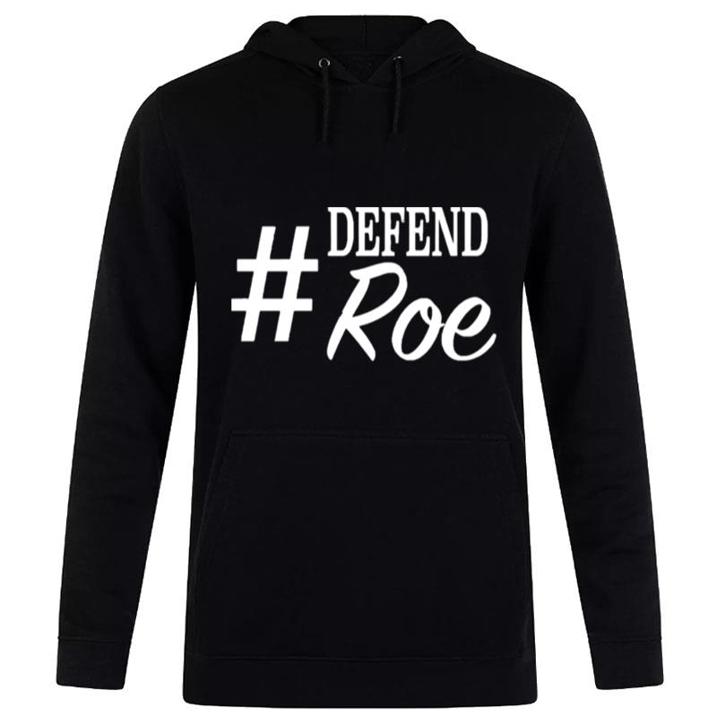 #Defend Roe Hashtag Women?S Rights Hoodie