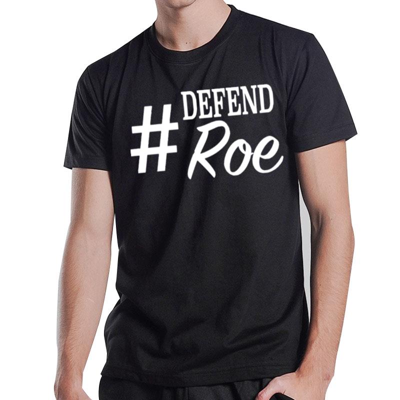 #Defend Roe Hashtag Women?S Rights T-Shirt