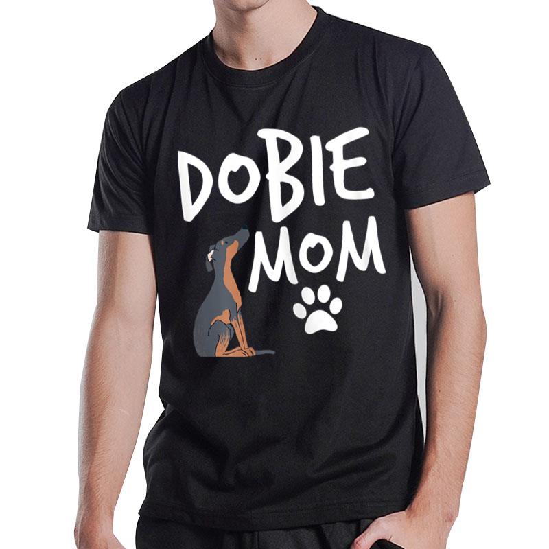 Dobie Mom Doberman Pinscher Dog Puppy Pet Lover Gift T-Shirt