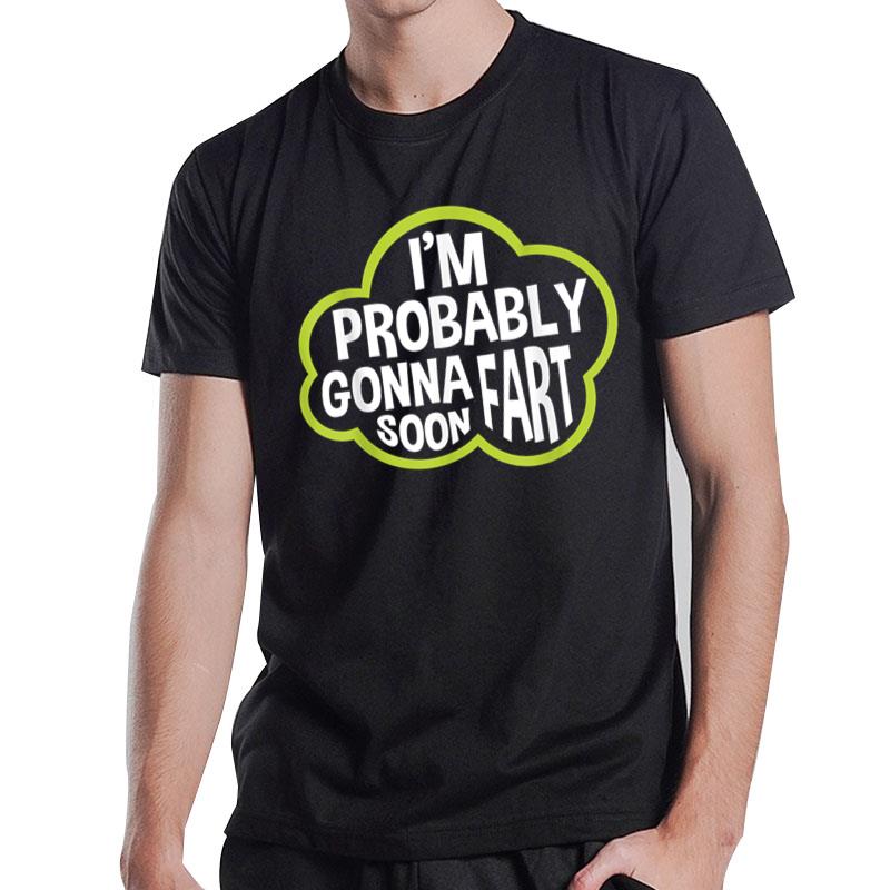 Don'T Approach Sarcasm I'M Probably Gonna Fart Soon Funny T-Shirt