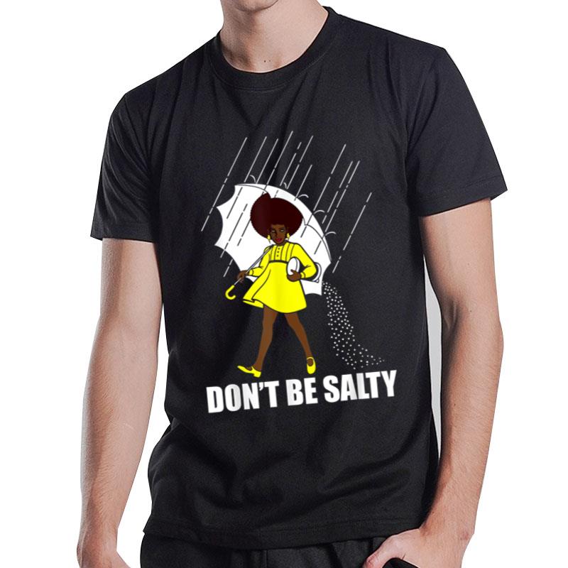 Don'T Be A Salty For Cute African American Pride Month T-Shirt