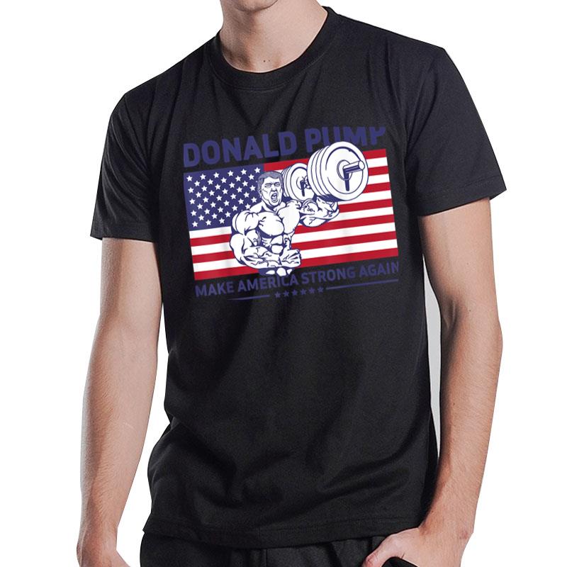 Donald Pump - Donald Trump Weight Lifting Gym Workou T-Shirt