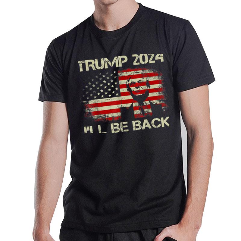 Donald Trump 2024 I'll Be Back American Flag Vintage Gifts T-Shirt