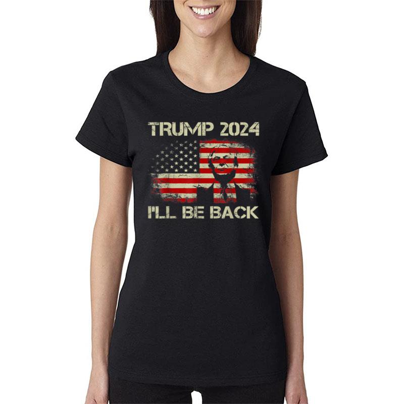 Donald Trump 2024 I'll Be Back American Flag Vintage Gifts Women T-Shirt