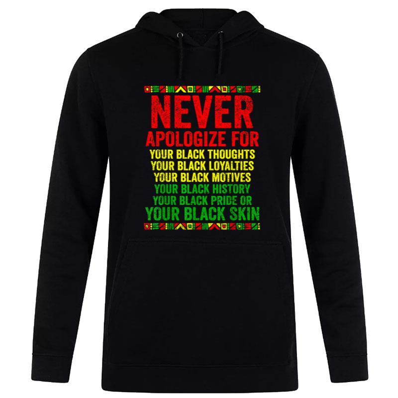 Dont Apologize For Your Blackness Juneteenth Black History Hoodie