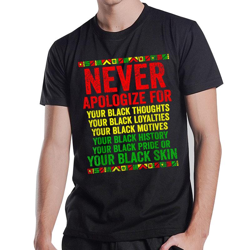 Dont Apologize For Your Blackness Juneteenth Black History T-Shirt