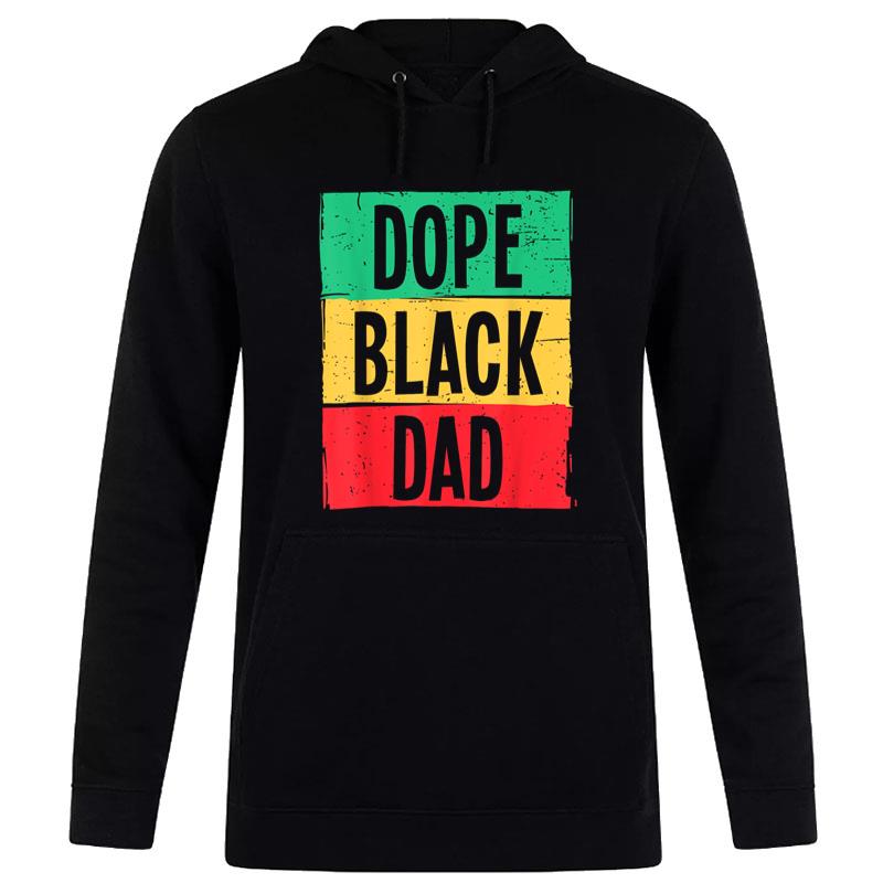 Dope Black Dad Father'S Day Juneteenth History Month Funny Hoodie