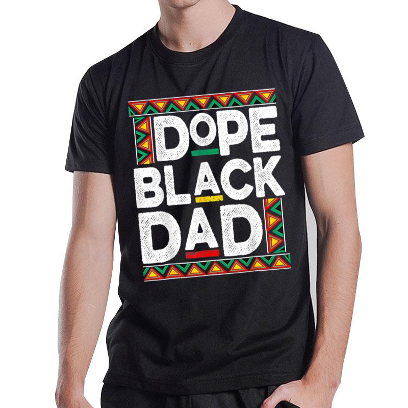 Dope Black Dad Juneteenth African American Pride Freedom Day T-Shirt