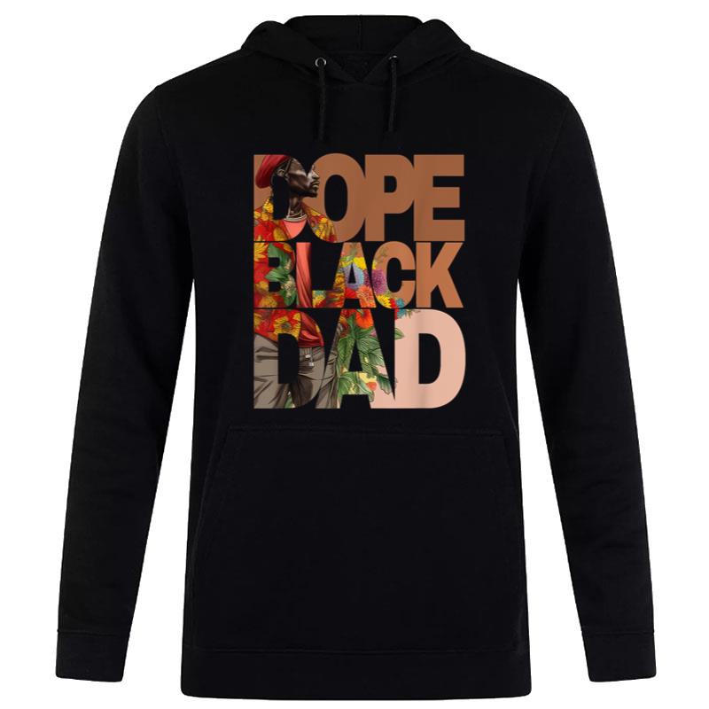 Dope Black Dad Juneteenth Black History Month Pride Fathers Hoodie