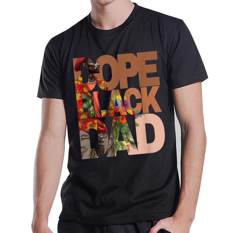 Dope Black Dad Juneteenth Black History Month Pride Fathers T-Shirt