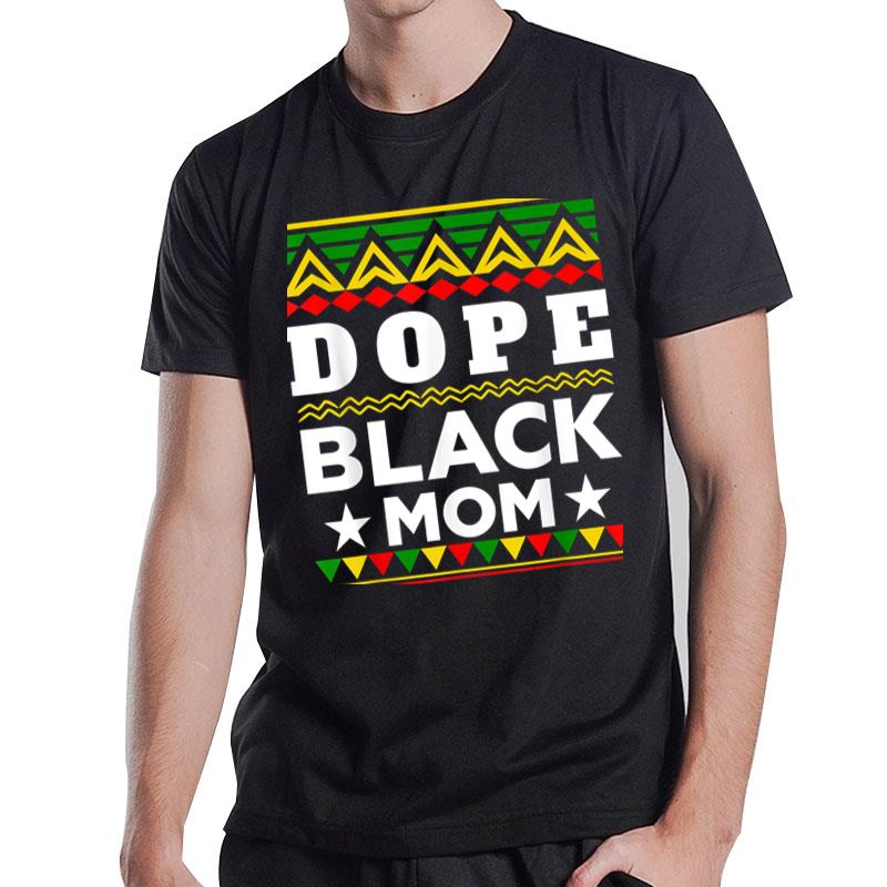 Dope Black Mom Black History Month T-Shirt