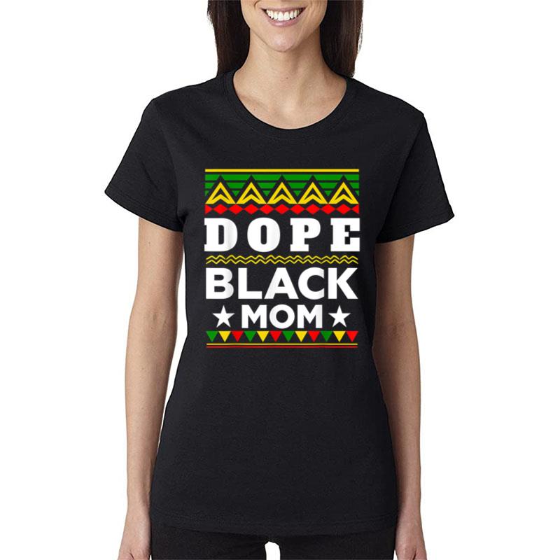 Dope Black Mom Black History Month Women T-Shirt