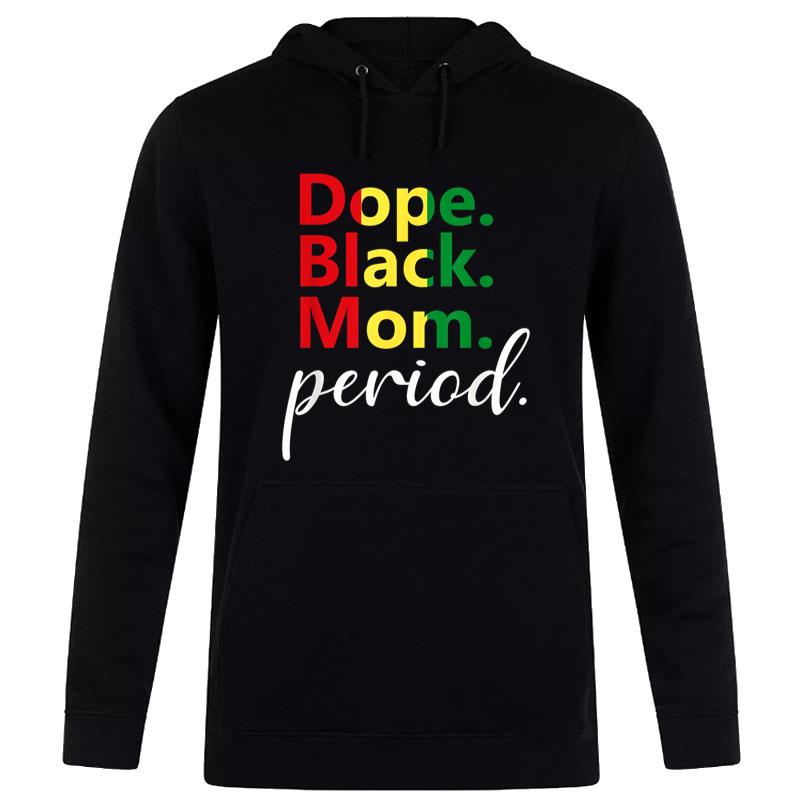 Dope Black Mom Juneteenth History Dope Black Mothers Day Hoodie