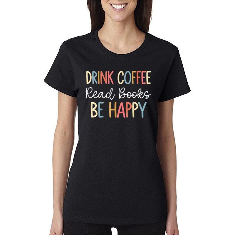 Drink Coffee Read Books Be Happy Retro Groovy Library Quote Women T-Shirt