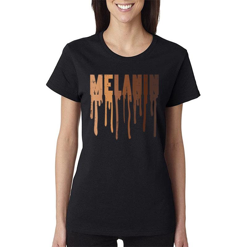 Drippin Melanin Black History Pride Black Lives Matter BLM Women T-Shirt