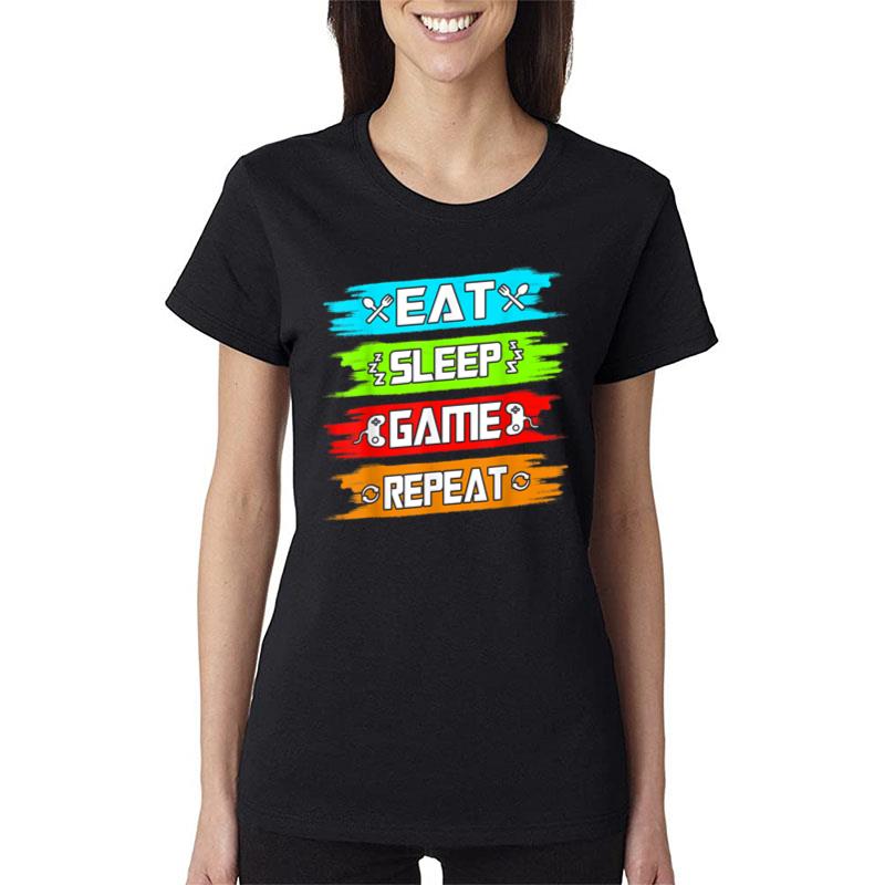 Eat Sleep Game Repeat Women T-Shirt