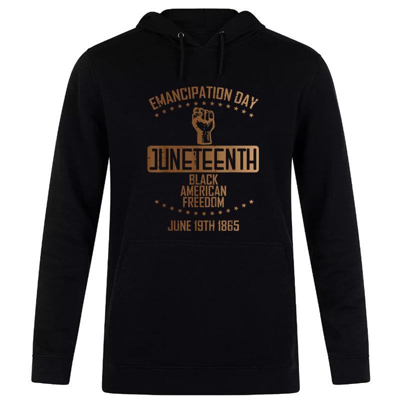 Emancipation Juneteenth Fist June 19Th 1865 Hoodie