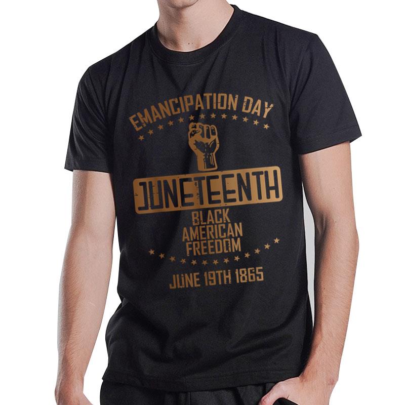 Emancipation Juneteenth Fist June 19Th 1865 T-Shirt