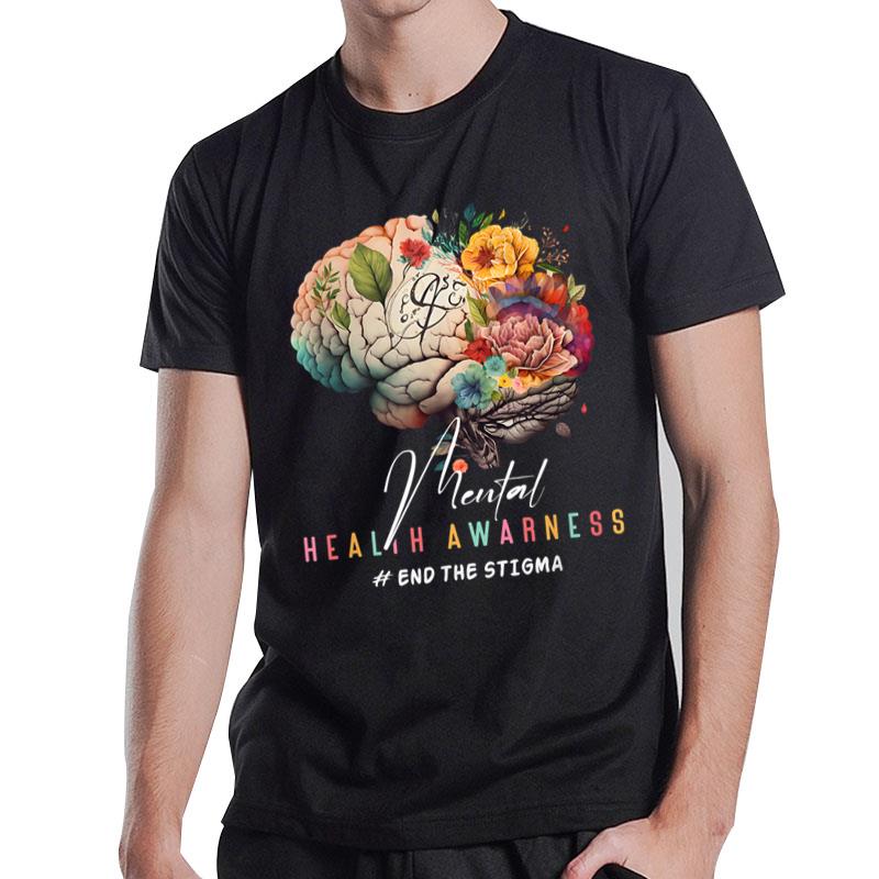 End The Stigma Mental Health Matters Mental Awareness T-Shirt