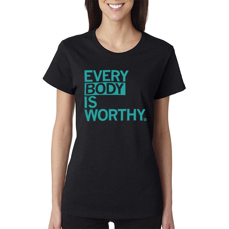 Everybody Is Worthy Women T-Shirt