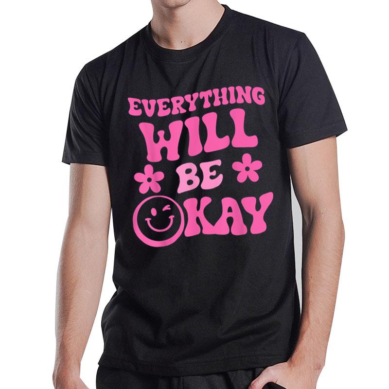 Everything Will Be Ok Retro Groovy Mental Health Awareness T-Shirt