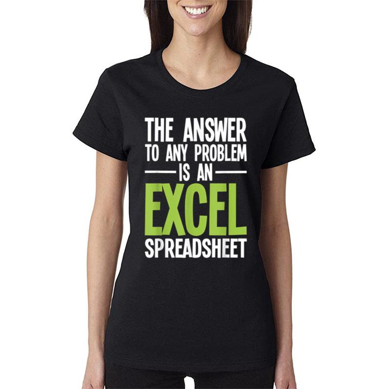 Excel Spreadsheet Is The Answer Audit Auditing Accounting Women T-Shirt