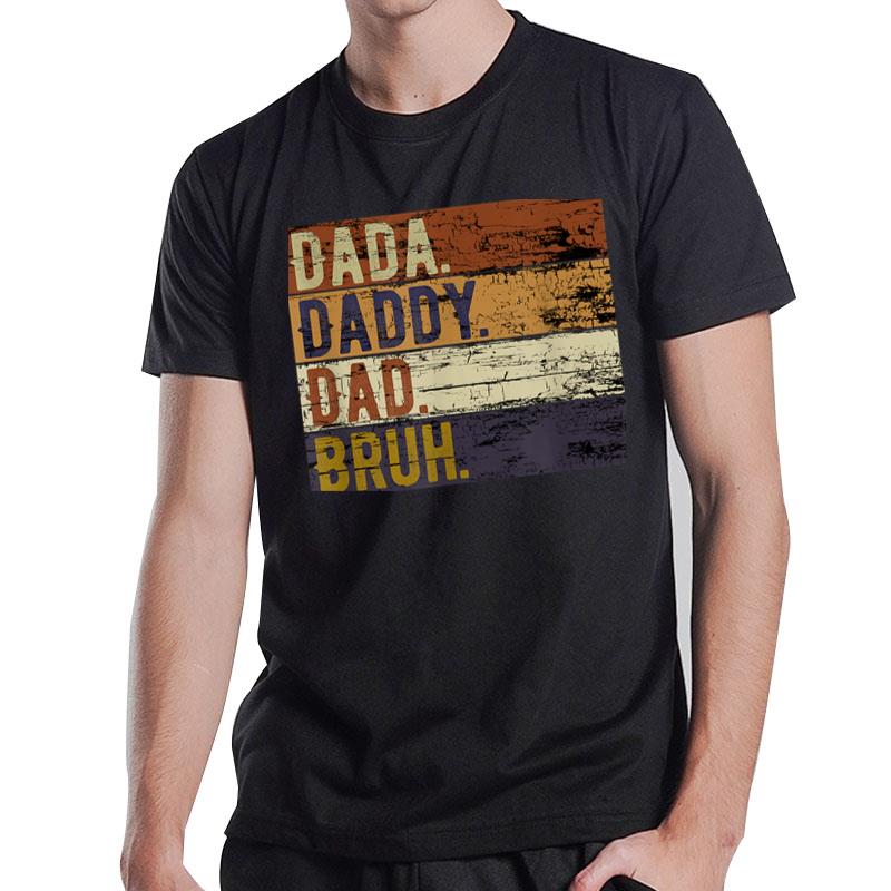 Father'S Day Dada Daddy Dad Bruh T-Shirt