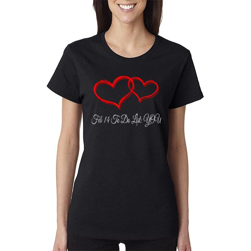 Feb 14 To Do List Funny Valentines Day Humor Women T-Shirt