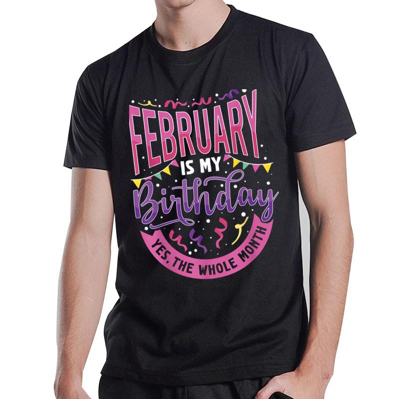 February Birthday Shirt Women Funny February Is My Birthday T-Shirt