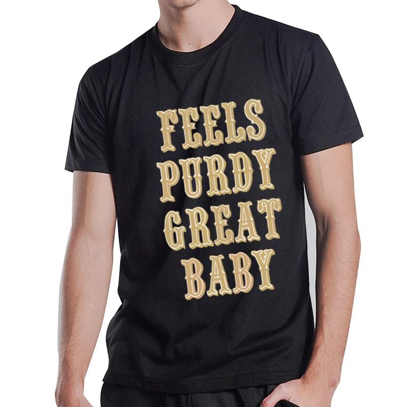 Feels Purdy Great Baby T-Shirt