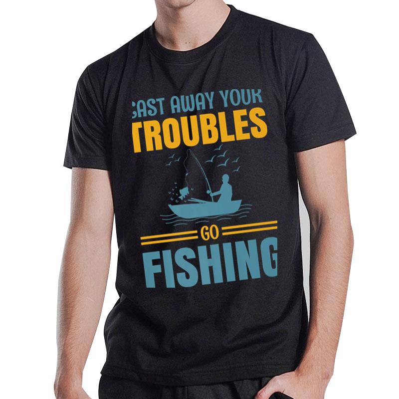 Fishing Rods Lovers Funny Fishing Sayings Ver 4 T-Shirt