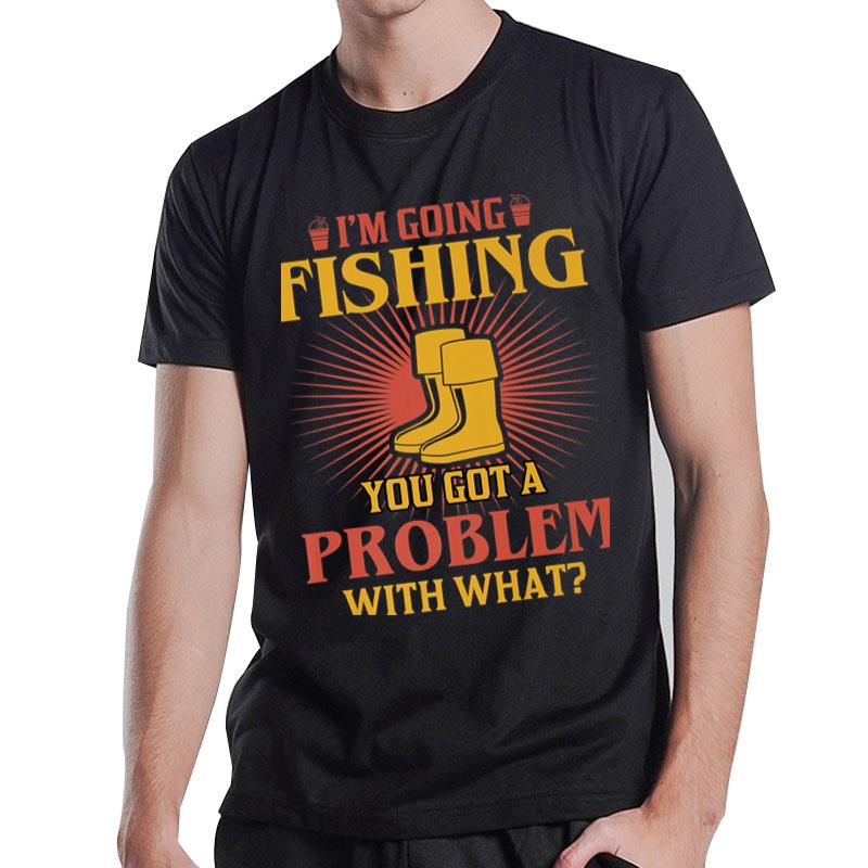 Fishing Rods Lovers Funny Fishing Sayings Ver 7 T-Shirt