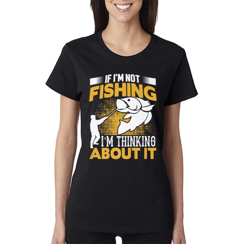 Fishing Rods Sayings Funny Fishing Women T-Shirt