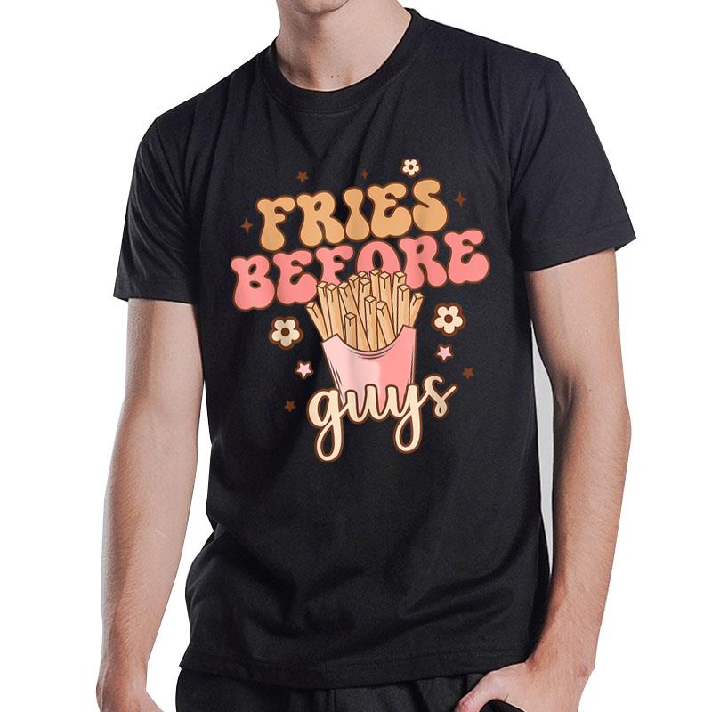 Fries Before Guys Funny Valentine'S Day Retro Holiday T-Shirt