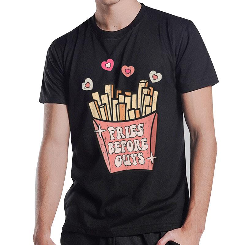 Fries Before Guys Teenage Girls Dating Valentine Day T-Shirt