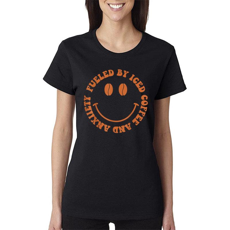 Fueled By Iced Coffee And Anxiety Ver 1 Women T-Shirt