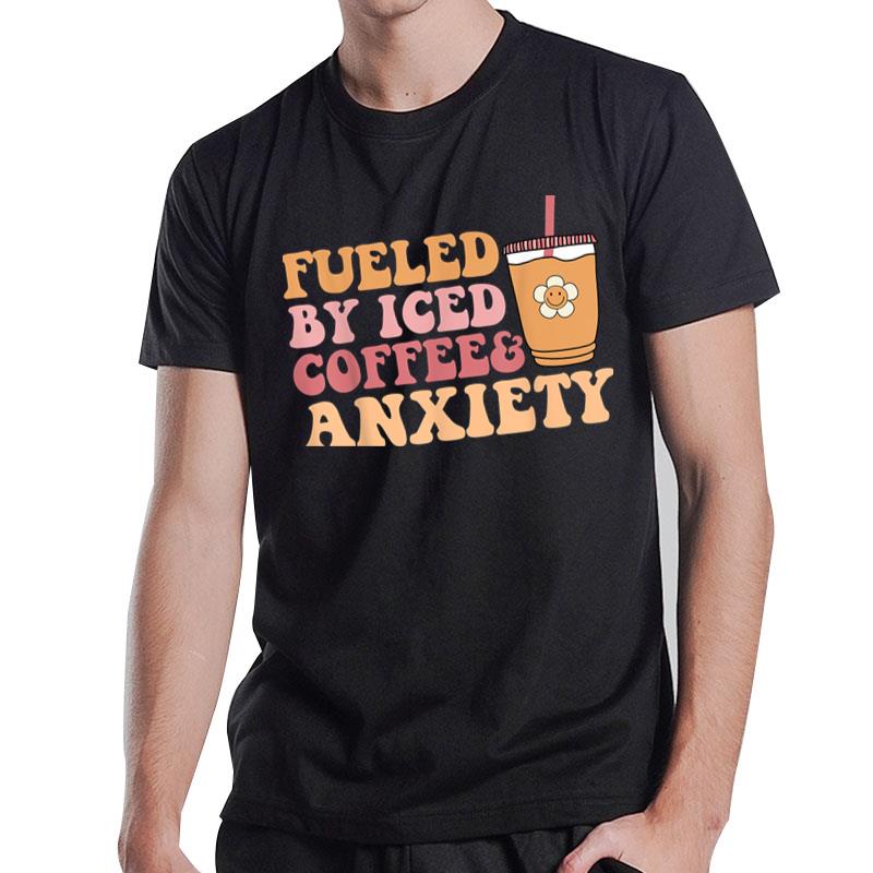 Fueled By Iced Coffee And Anxiety Ver 2 T-Shirt