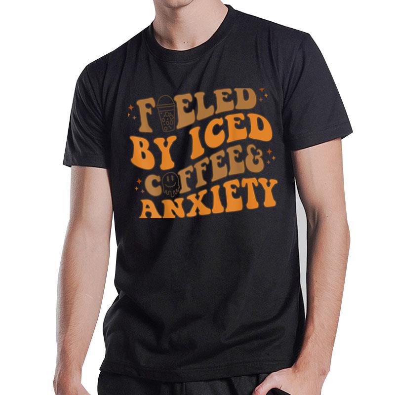 Fueled By Iced Coffee And Anxiety Ver 4 T-Shirt